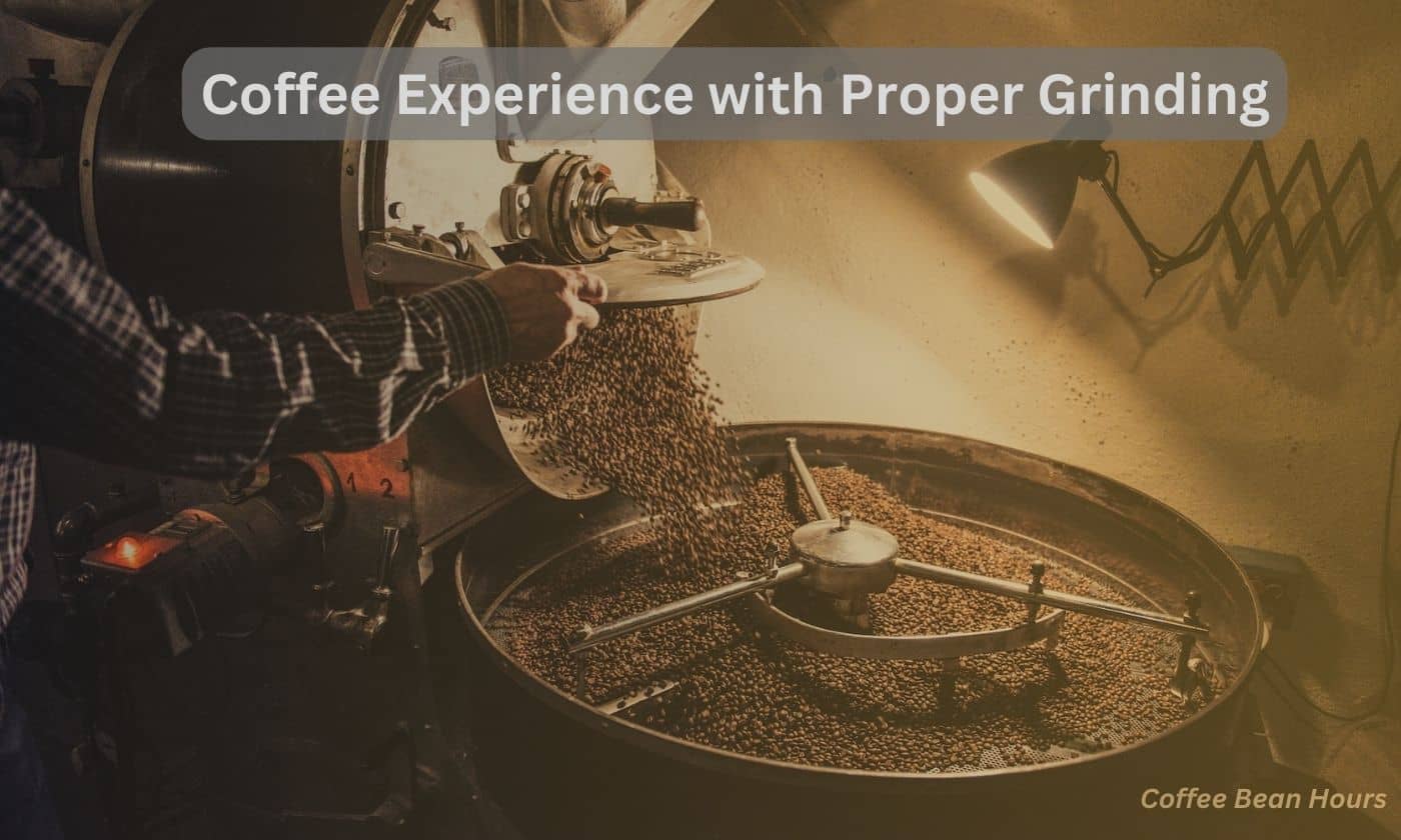 coffee experience with proper grinding